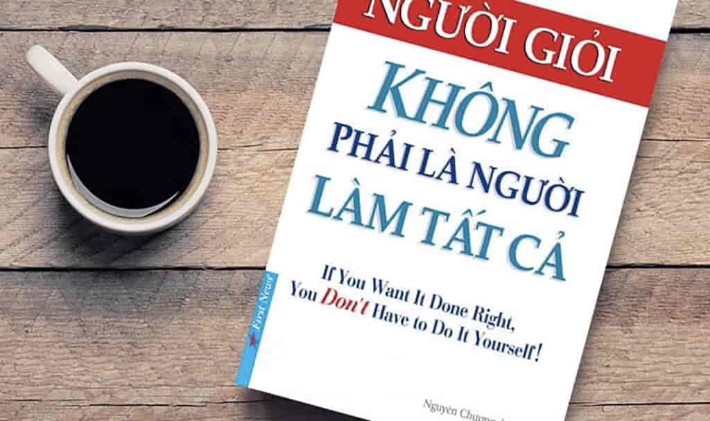 Người Giỏi Không Phải Là Người Làm Tất Cả