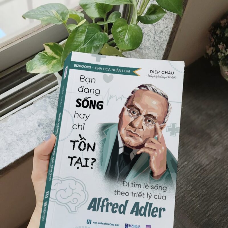 Bạn đang sống hay chỉ tồn tại? - Đi tìm lẽ sống theo triết lý của Alfred Adler