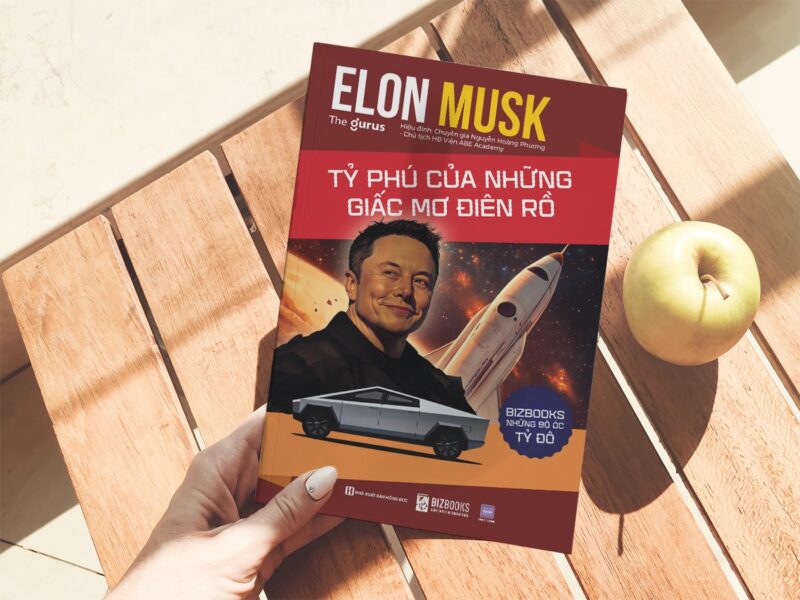 Elon Musk: Tỷ phú của những giấc mơ điên rồ