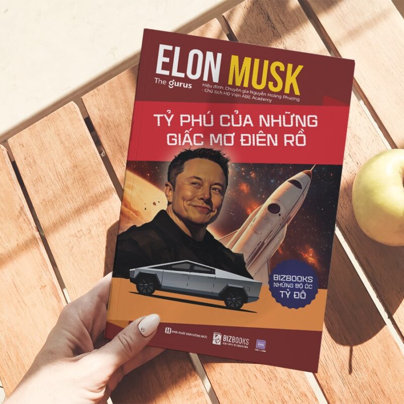 Elon Musk: Tỷ phú của những giấc mơ điên rồ