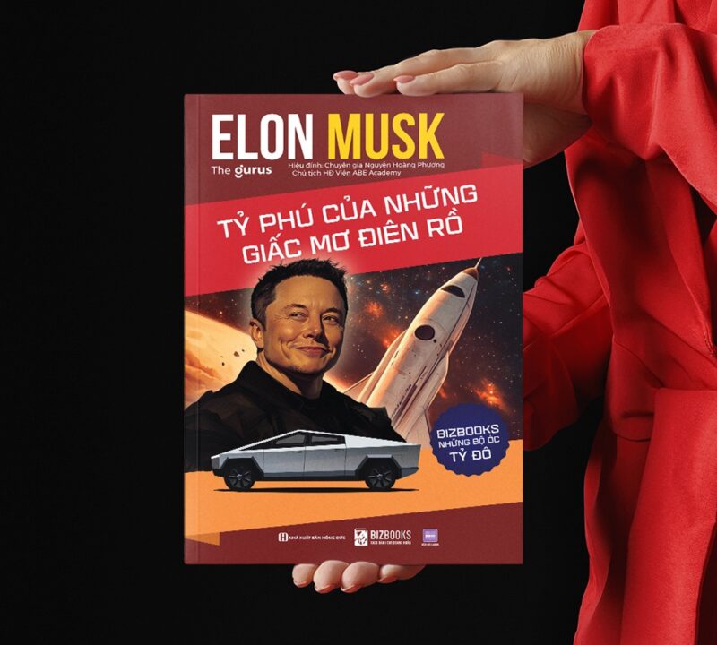 Elon Musk: Tỷ phú của những giấc mơ điên rồ