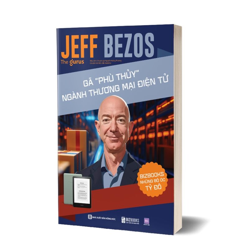 Jeff Bezos: Gã “phù thuỷ” ngành thương mại điện tử