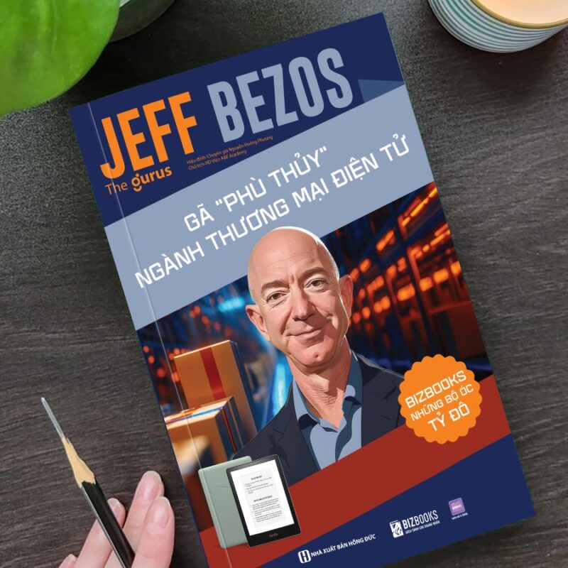 Jeff Bezos: Gã “phù thuỷ” ngành thương mại điện tử