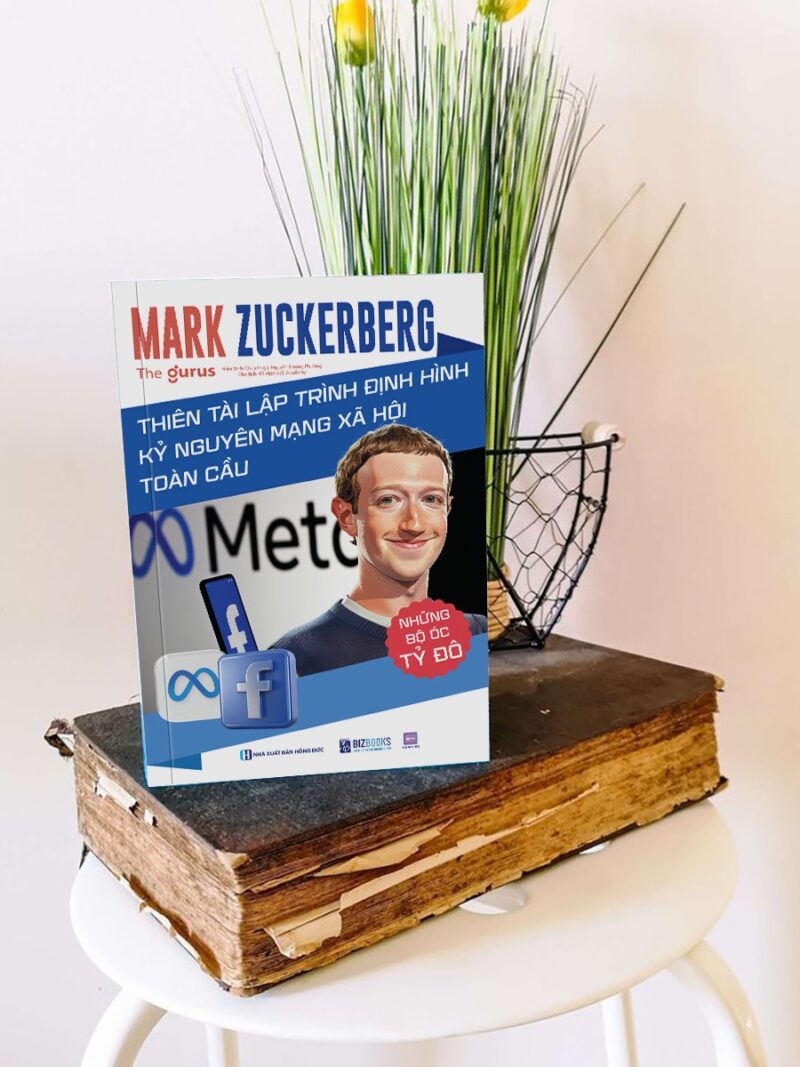 Mark Zuckerberg – Thiên tài lập trình định hình kỷ nguyên mạng xã hội toàn cầu