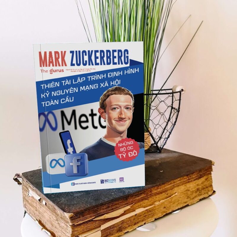 Mark Zuckerberg – Thiên tài lập trình định hình kỷ nguyên mạng xã hội toàn cầu